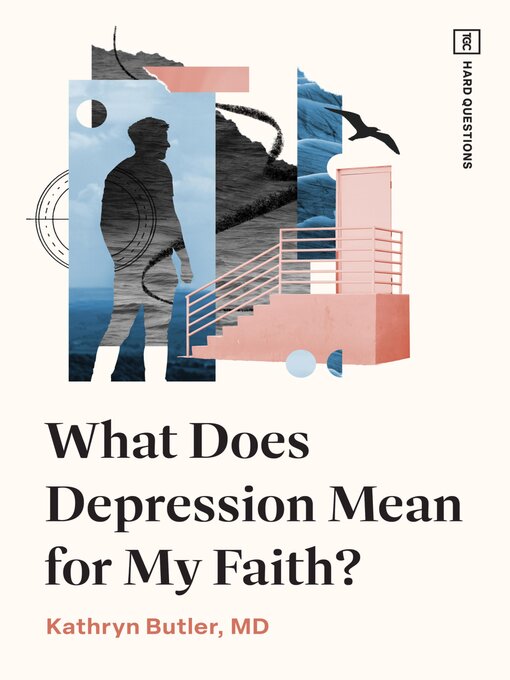 Title details for What Does Depression Mean for My Faith? by Kathryn Butler - Available